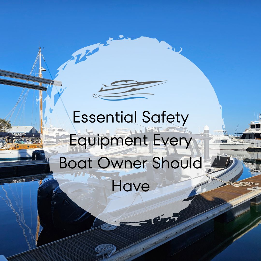 Essential Safety Equipment Every Boat Owner Should Have